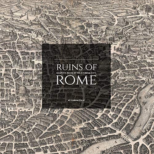 Ruins of Rome: Adaptive Reuse in the Eternal City [Idioma Inglés]