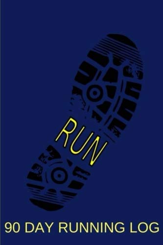 Run: 90 Day Running Log: Undated Running & Fitness Journal, Running Journal, Run Record/Tracker, Daily Run Log, 6 x 9 Blue Matte Cover