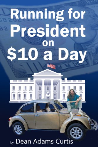 Running for President on $10 a Day (English Edition)