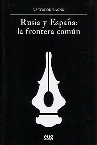 RUSIA Y ESPAÑA: LA FRONTERA COMÚN (Colección Historia literaria y filología)