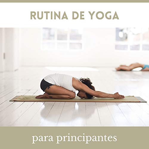 Rutina de Yoga para Principantes: Música para Aprender Yoga, Pilates y Meditación Rutina de Yoga para Principantes: Música para Aprender Yoga, Pilates y Meditación