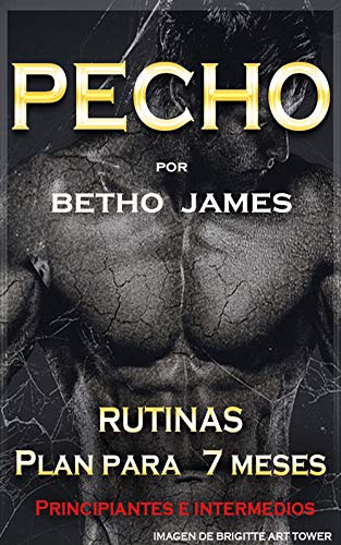 Rutinas para pecho por Betho James (Rutinas para principiantes e intermedios por Betho James)