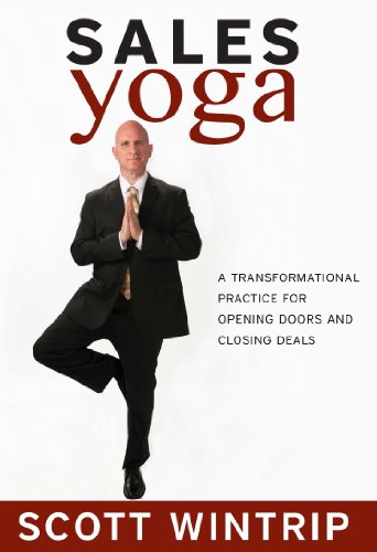 Sales Yoga: A Transformational Practice For Opening Doors and Closing Deals (English Edition)