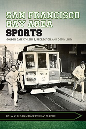 San Francisco Bay Area Sports: Golden Gate Athletics, Recreation, and Community (Sport, Culture, and Society)