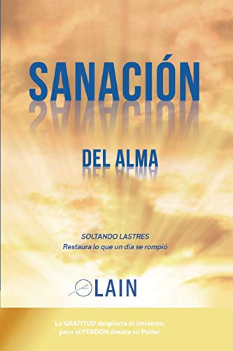 Sanación del Alma: Soltando lastres. Restaura lo que un día se rompió: Volume 5 (La Voz de Tu Alma) Sanación del Alma: Soltando lastres. Restaura lo que un día se rompió: Volume 5 (La Voz de Tu Alma)