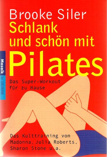 Schlank und schön mit Pilates: Das Super-Workout für zu Hause