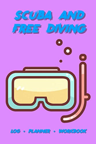 Scuba and Free Diving Log Planner Workbook: A comprehensive divers diary and journal. This notebook allows you to plan and prep your dive and rate and ... Great for both professionals or hobbyists