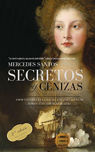 Secretos y cenizas: Amor y guerra en la batalla de Cartagena de Indias -1741- con Blas de Lezo (novela de aventuras en el Caribe colonial)