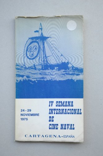 Semana Internacional De Cine Naval (4ª. 1975. Cartagena) - Semana Internacional De Cine Naval : Cartagena, España, 24-29 Noviembre, 1975 : [Catálogo]