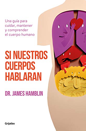 Si nuestros cuerpos hablaran: Una guía para cuidar, mantener y comprender el cuerpo humano (Divulgación)