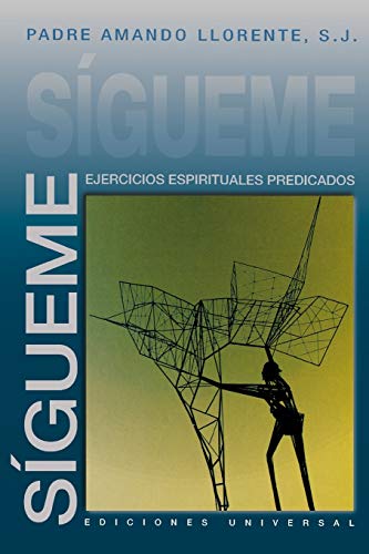 SÍGUEME, EJERCICIOS ESPIRITUALES PREDICADOS (Coleccion Felix Varela)