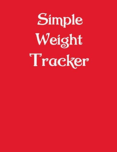 Simple Weight Tracker: No frills journal. Record date/time/weight with space for notes or comments Simple Weight Tracker: No frills journal. Record date/time/weight with space for notes or comments