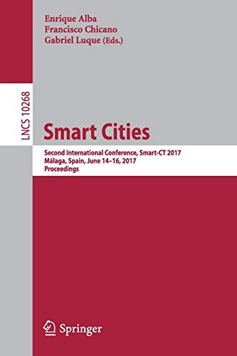 Smart Cities: Second International Conference, Smart-CT 2017, Málaga, Spain, June 14-16, 2017, Proceedings: 10268 (Lecture Notes in Computer Science)