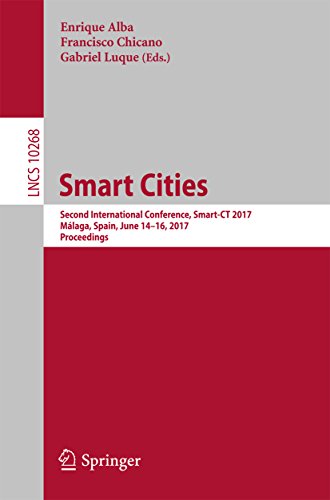 Smart Cities: Second International Conference, Smart-CT 2017, Málaga, Spain, June 14-16, 2017, Proceedings (Lecture Notes in Computer Science Book 10268) (English Edition)