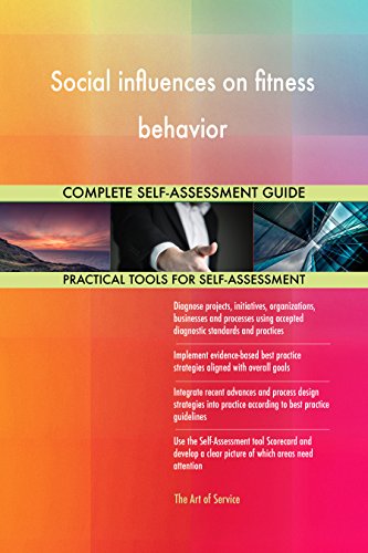 Social influences on fitness behavior All-Inclusive Self-Assessment - More than 670 Success Criteria, Instant Visual Insights, Comprehensive Spreadsheet Dashboard, Auto-Prioritized for Quick Results Social influences on fitness behavior All-Inclusive Self-Assessment - More than 670 Success Criteria, Instant Visual Insights, Comprehensive Spreadsheet Dashboard, Auto-Prioritized for Quick Results