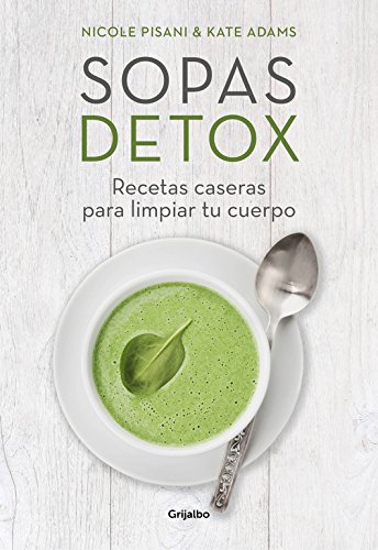 Sopas detox: Recetas caseras para limpiar tu cuerpo (Alimentación saludable) Sopas detox: Recetas caseras para limpiar tu cuerpo (Alimentación saludable)