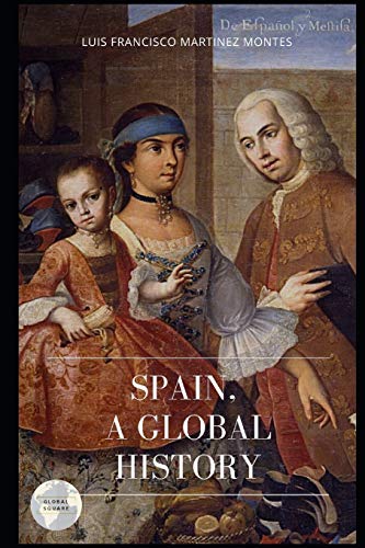 SPAIN. A GLOBAL HISTORY (GLOBAL AGORA)