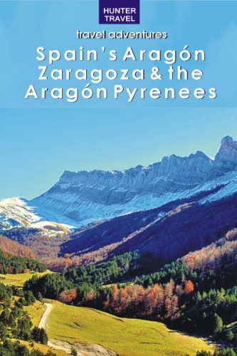 Spain's Aragon, Zaragoza & the Aragon Pyrenees (Travel Adventures) (English Edition)