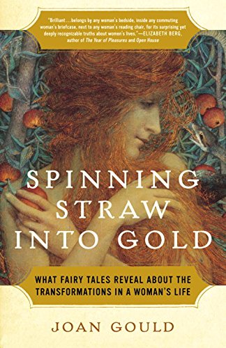Spinning Straw into Gold: What Fairy Tales Reveal About the Transformations in a Woman's Life (English Edition)