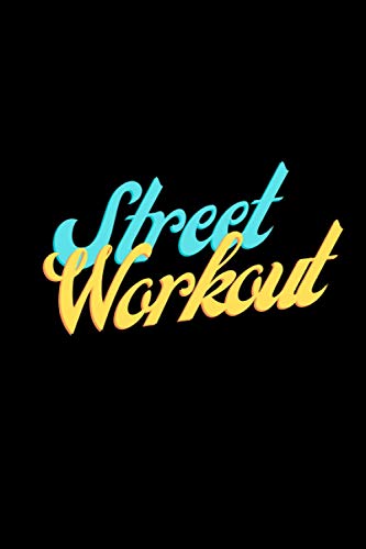 Street Workout: journal, notebook for daily calisthenics workout and training progressions notes