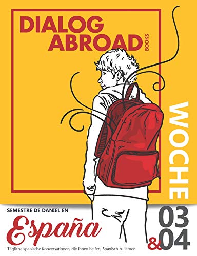 Tägliche spanische Konversationen, die Ihnen helfen, Spanisch zu lernen - Woche 3/Woche 4: Semestre de Daniel en España: 2 (vierzehn Tage) Tägliche spanische Konversationen, die Ihnen helfen, Spanisch zu lernen - Woche 3/Woche 4: Semestre de Daniel en España: 2 (vierzehn Tage)