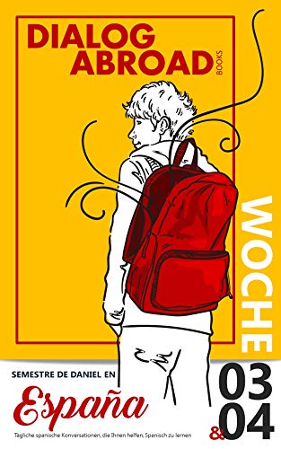 Tägliche spanische Konversationen, die Ihnen helfen, Spanisch zu lernen - Woche 3/Woche 4: Semestre de Daniel en España (vierzehn Tage nº 2) Tägliche spanische Konversationen, die Ihnen helfen, Spanisch zu lernen - Woche 3/Woche 4: Semestre de Daniel en España (vierzehn Tage nº 2)
