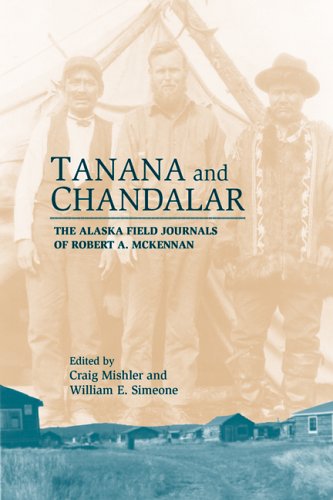 Tanana & Chandalar: The Alaska Field Journals of Robert A. McKennan