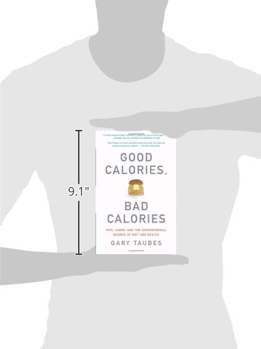 Taubes, G: Good Calories, Bad Calories: Fats, Carbs, and the Controversial Science of Diet and Health Taubes, G: Good Calories, Bad Calories: Fats, Carbs, and the Controversial Science of Diet and Health