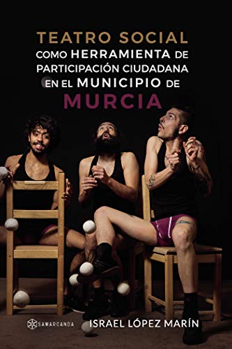 Teatro social como herramienta de participación ciudadana en el municipio de Murcia Teatro social como herramienta de participación ciudadana en el municipio de Murcia