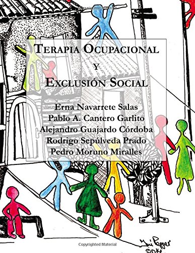 Terapia Ocupacional y Exclusión Social: Hacia una praxis basada en los derechos humanos Terapia Ocupacional y Exclusión Social: Hacia una praxis basada en los derechos humanos