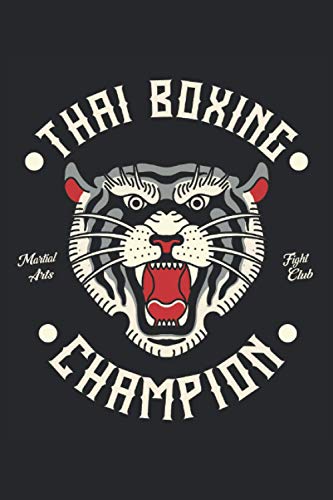 Thai Boxing Champion: Artes marciales tailandés campeón de boxeo tigre luchador regalos cuaderno forrado (formato A5, 15,24 x 22,86 cm, 120 páginas)