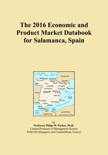 The 2016 Economic and Product Market Databook for Salamanca, Spain