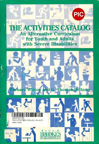 The Activities Catalogue: Alternative Curriculum for Youth and Adults with Severe Disabilities The Activities Catalogue: Alternative Curriculum for Youth and Adults with Severe Disabilities