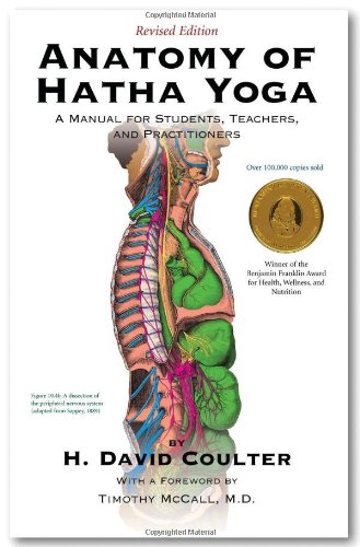 The Anatomy of Hatha Yoga: A Manual for Students, Teachers, and Practitioners