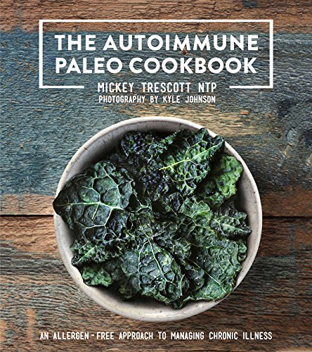 The Autoimmune Paleo Cookbook: An Allergen-Free Approach to Managing Chronic Illness The Autoimmune Paleo Cookbook: An Allergen-Free Approach to Managing Chronic Illness