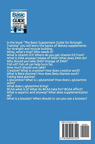 The Basic Supplement Guide for Strength Training: For Whey, BCAA, Creatin, Glutamin, Beta Alanine, Fish Oil, ZMA, Vitamin D, Booser and D-aspartic acid The Basic Supplement Guide for Strength Training: For Whey, BCAA, Creatin, Glutamin, Beta Alanine, Fish Oil, ZMA, Vitamin D, Booser and D-aspartic acid