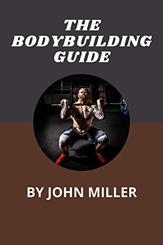 THE BODYBUILDING GUIDE (English Edition) THE BODYBUILDING GUIDE (English Edition)