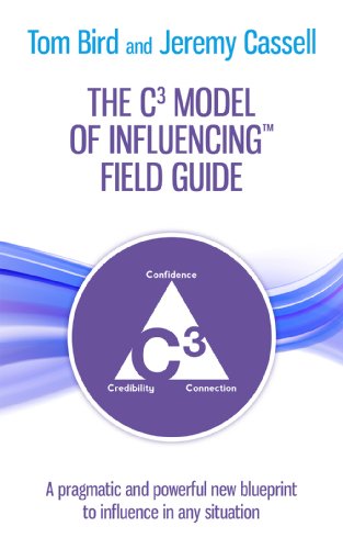 The C³ Model of Influencing Field Guide: A pragmatic and powerful new blueprint to influence in any situation (English Edition) The C³ Model of Influencing Field Guide: A pragmatic and powerful new blueprint to influence in any situation (English Edition)