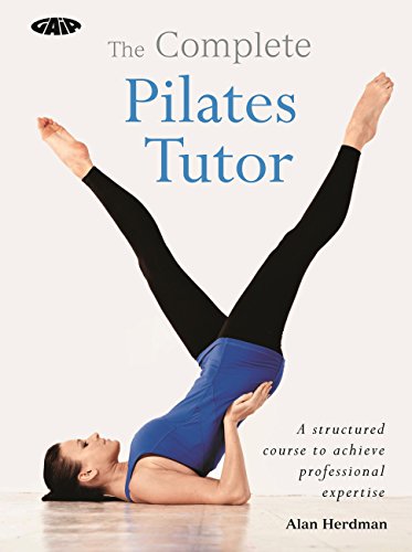 The Complete Pilates Tutor: A structured course to achieve professional expertise (The Complete Tutors) (English Edition)