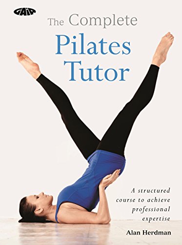 The Complete Pilates Tutor: A structured course to achieve professional expertise (The Complete Tutors) (English Edition) The Complete Pilates Tutor: A structured course to achieve professional expertise (The Complete Tutors) (English Edition)