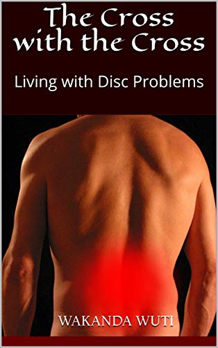 The Cross with the Cross: Living with Disc Problems (English Edition)