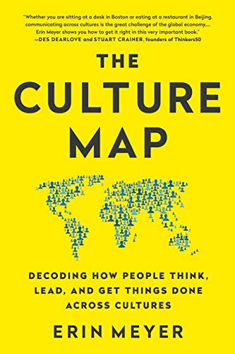 The culture map (intl ed): Decoding How People Think, Lead, and Get Things Done Across Cultures