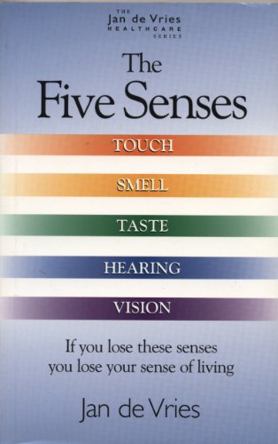 The Five Senses: How to Improve Taste, Smell, Touch, Sight and Hearing (The Jan De Vries Healthcare Series) (English Edition) The Five Senses: How to Improve Taste, Smell, Touch, Sight and Hearing (The Jan De Vries Healthcare Series) (English Edition)