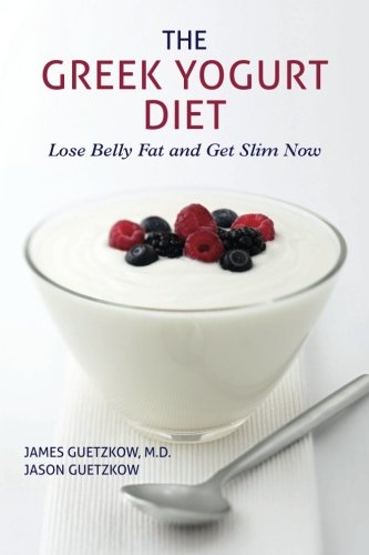 The Greek Yogurt Diet: Lose Belly Fat and Get Slim Now The Greek Yogurt Diet: Lose Belly Fat and Get Slim Now