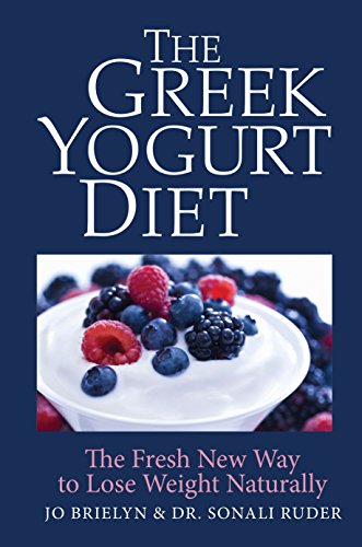 The Greek Yogurt Diet: The Fresh New Way to Lose Weight Naturally The Greek Yogurt Diet: The Fresh New Way to Lose Weight Naturally