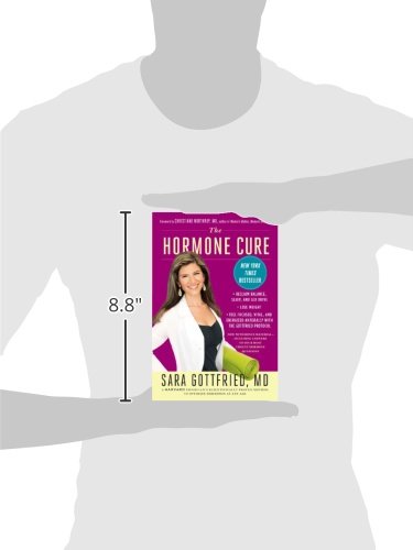 The Hormone Cure: Reclaim Balance, Sleep and Sex Drive; Lose Weight; Feel Focused, Vital, and Energized Naturally with the Gottfried Protocol