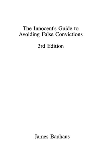 The Innocent's Guide to Avoiding False Convictions, Third Edition (English Edition)