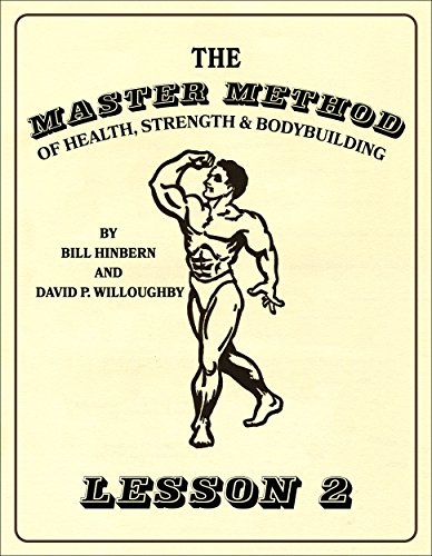 THE MASTER METHOD of HEALTH, STRENGTH and BODYBUILDING - Lesson 2 (Master Method Course) (English Edition) THE MASTER METHOD of HEALTH, STRENGTH and BODYBUILDING - Lesson 2 (Master Method Course) (English Edition)