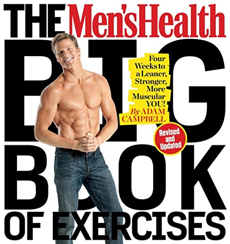The Men's Health Big Book Of Exercises: Four Weeks to a Leaner, Stronger, More Muscular You!