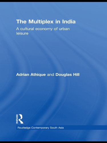 The Multiplex in India: A Cultural Economy of Urban Leisure (Routledge Contemporary South Asia Series Book 26) (English Edition)